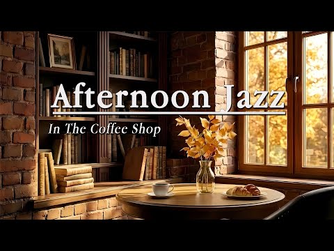 🍂 Cozy Afternoon | Soft Smooth Jazz for Stress Relief & Calm Moments.