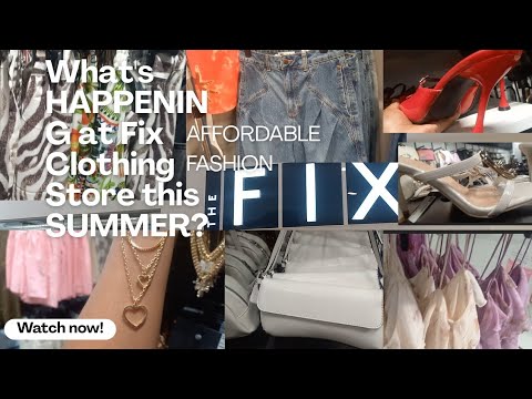 What's HAPPENING at Fix Clothing Store this SUMMER? #affordablefashion