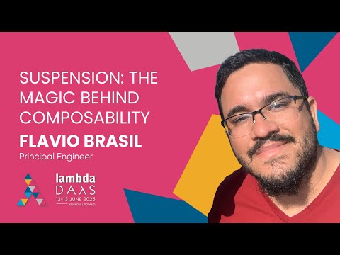 Suspension: the magic behind composability (or "The Kyo Monad") - Flavio Brasil | Lambda Days 2025
