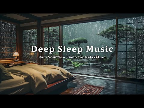 Soothing Sleep Music with RAIN & PIANO - Peaceful Music For Insomnia, Stress Relief, Deep Sleeping