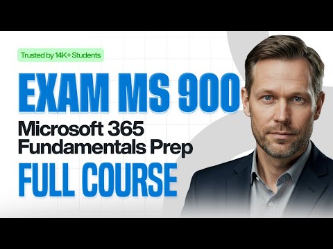 MS-900 Microsoft 365 Fundamentals Certification Course 2025 - Full Exam Prep