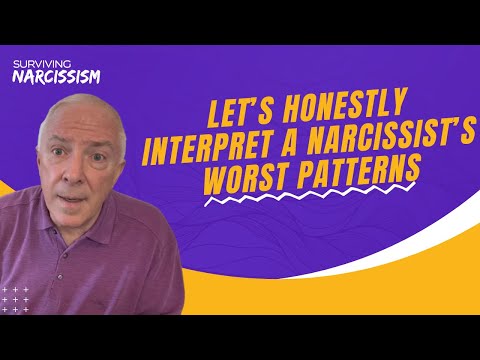 Let's Honestly Interpret A Narcissist's Worst Patterns