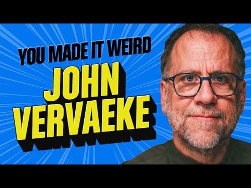 John Vervaeke | You Made It Weird!