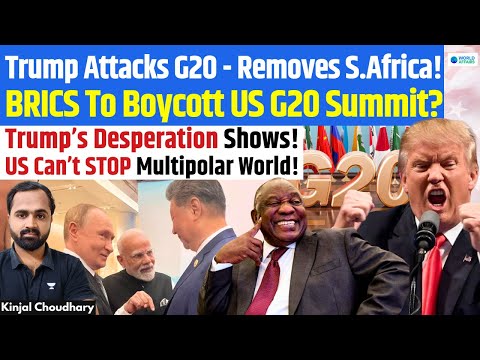Trump Bars South Africa From G20 US Summit! BRICS, Global South To Boycott? Multipolar World! Kinjal