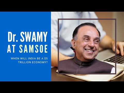 Dr Swamy at SAMSOE on when India will be a 5 Trillion economy