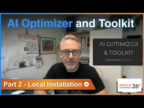 Oracle AI Optimizer and Toolkit - Part 2 - Local Installation