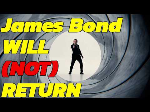 James Bond Will (Not) Return