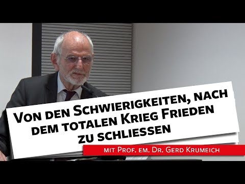 Von den Schwierigkeiten, nach dem totalen Krieg Frieden zu schließen - Prof. Krumeich, 12.11.18