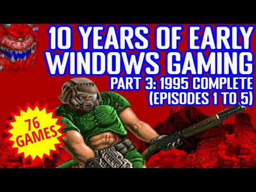 10 Years of Early Windows Gaming 1995 COMPLETE (Episodes 1-5)