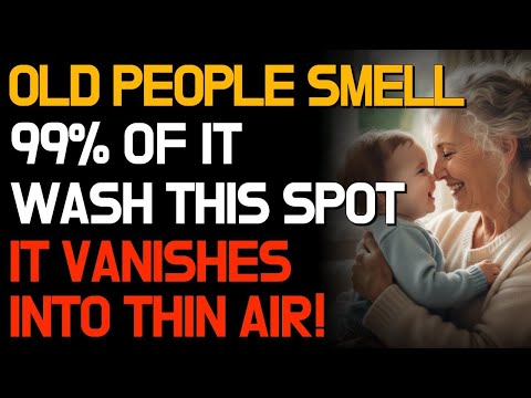 Old People Smell: 99% Don't Know This One Spot – Wash It Daily and the Smell Is Gone