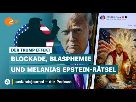 Blockade, Blasphemie und Melanias Epstein-Rätsel | Der Trump Effekt #53 | auslandsjournal - Podcast