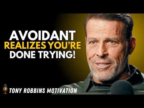 The Moment the Avoidant Realizes You’re Done Trying | Tony Robbins Motivational Speech