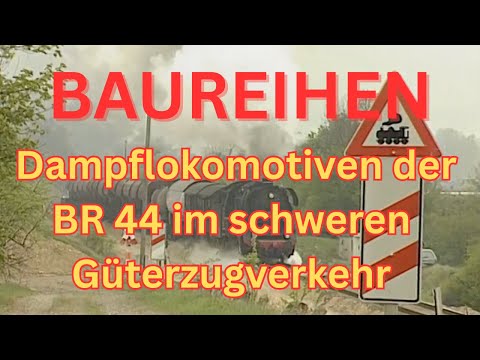 Die mächtigen Dampflokomotiven der BR44 im schweren Güterzugverkehr