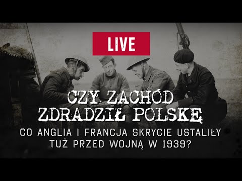 🔴 Czy Zachód zdradził Polskę? Co Anglia i Francja skrycie ustaliły tuż przed wojną w 1939?