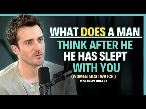 What he really feels and thinks after being intimate with you || Matthew Hussey || Dating Advice