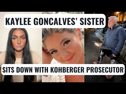 Kaylee Goncalves' sister sits down with Kohberger prosecutor looking for answers and motive