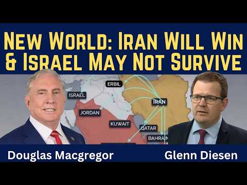 Douglas Macgregor: A New World Emerges: Iran Will Win & Israel May Not Survive