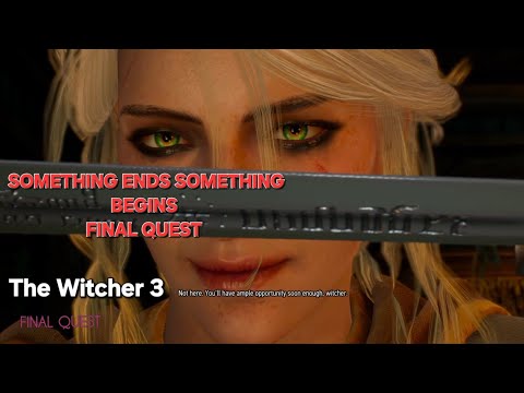 The Witcher 3: Final Quest (Something Ends, Something Begins)