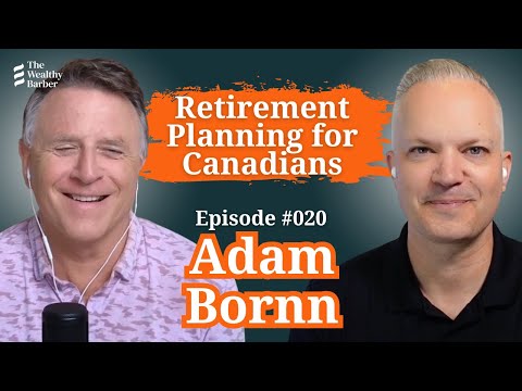 Adam Bornn: Retirement Planning For Canadians | TWB Podcast #20