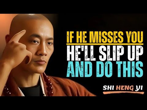 If He Misses You, He’ll Slip Up and Do This Every Time || Shi Heng Yi Motivation.