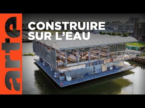 Notre avenir est-il sur l'eau ? | ARTE