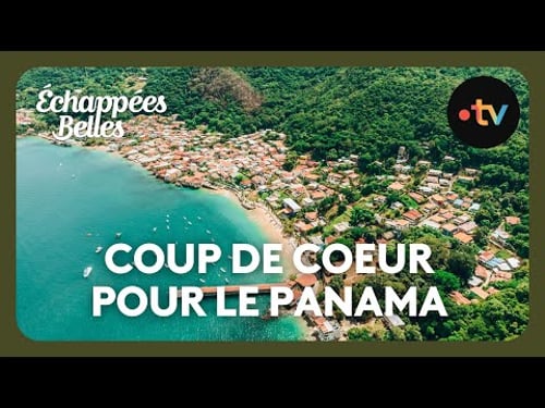 Coup de cœur pour le Panama - Échappées belles