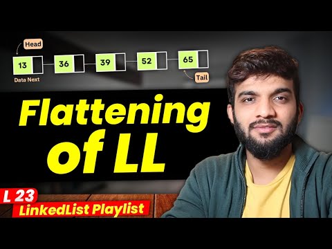 L24. Flattening a LinkedList | Multiple Approaches with Dry Run