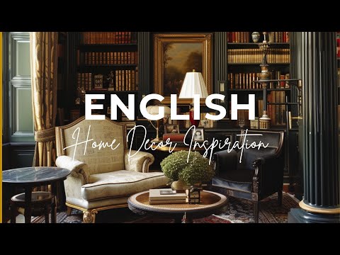 ENGLISH Home Decor Inspiration | Timeless Interior Design