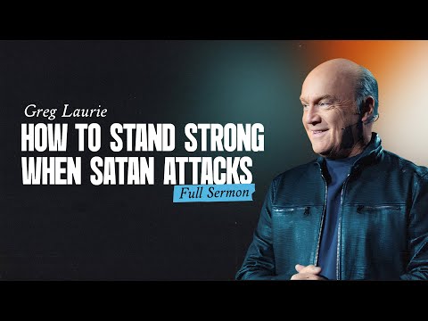 Greg Laurie: How to Stand Strong When Satan Attacks | FULL SERMON | Daystar
