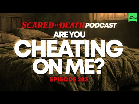 Scared to Death | Are You Cheating On Me?