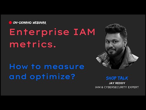 Enterprise IAM metrics - How to measure and optimize?