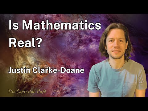 Justin Clarke-Doane | Mathematics, Reality, and Morality | The Cartesian Cafe with Timothy Nguyen