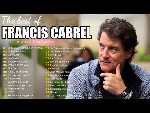 ✨ Francis Cabrel ✍️✍️✍️ La playlist qui vous fera voyager dans le temps