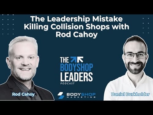 The Leadership Mistake Killing Collision Shops With Rod Cahoy
