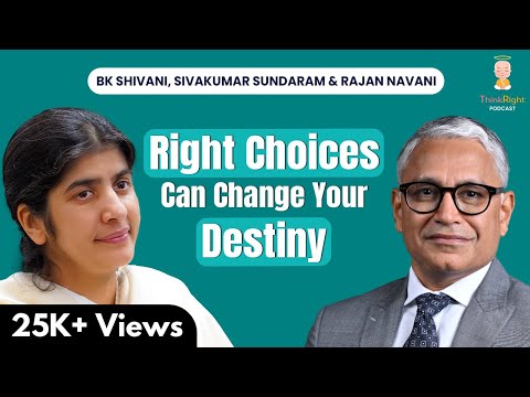 Right Choices Can Change Your Destiny: BK Shivani, Rajan Navani & Sivakumar Sundaram