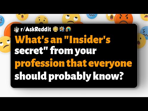 r/AskReddit | What's an "Insider's secret" from your profession that everyone should probably know?
