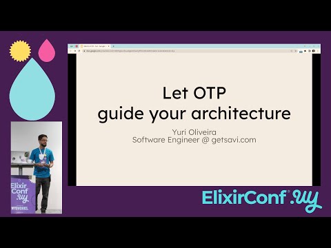 ElixirConf UY - Let OTP Guide Your Architecture - Yuri Oliveira