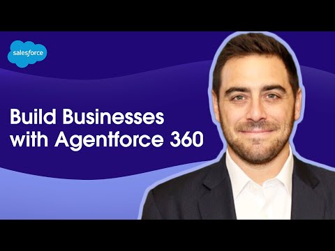 Build Businesses with Agentforce 360