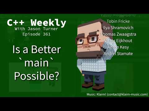 C++ Weekly - Ep 361 - Is A Better `main` Possible?