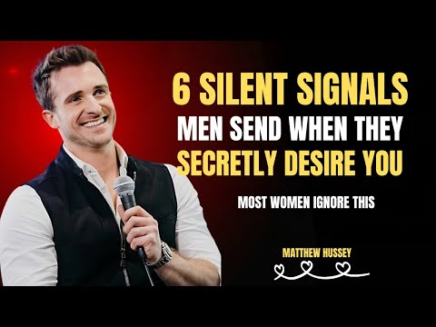 6 Silent Signals Men Send When They Secretly Desire You! (Most Women Ignore This) | Matthew Hussey |