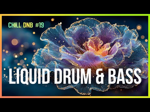 Chill Liquid Drum and Bass - Chill Mix #19 | Relaxing & Smooth | LiquidHour DnB