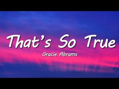 Gracie Abrams - That’s So True (Lyrics)