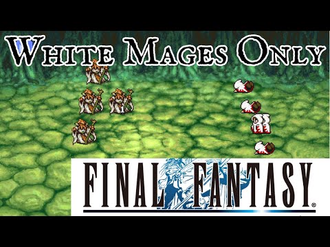 White Mages* Only: Final Fantasy 1