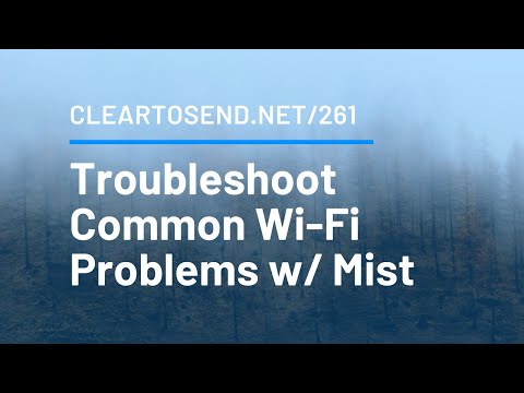 CTS 261: Troubleshooting Common Wi-Fi Issues with Mist