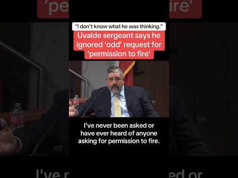 Uvalde Sgt. Says He Ignored 'Odd' Request For 'Permission To Fire'