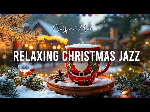 Christmas Jazz ☕ Relaxing Jazz Background Music & Christmas Bossa Nova Piano for Holiday Vibes 🎄