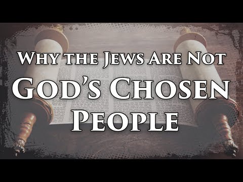Why the Jews Are Not God's Chosen People (2024)