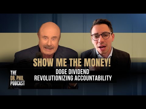 Show Me the Money! DOGE Dividend | EP356 | The Dr. Phil Podcast