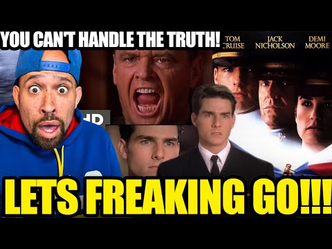 A Few Good Men, YOU CAN'T HANDLE THE TRUTH!! OMG, Lets FREAKING GO!!!
