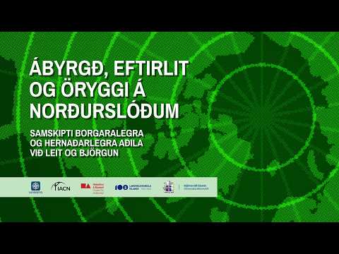 Ábyrgð, eftirlit og öryggi á norðurslóðum: Tengsl borgaralegra og hernaðarlegra þátta